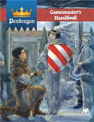 Pendragon: Gamemaster’s Handbook Pendragon: Gamemaster’s Handbook