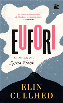 Eufori : en roman om Sylvia Plath Eufori : en roman om Sylvia Plath