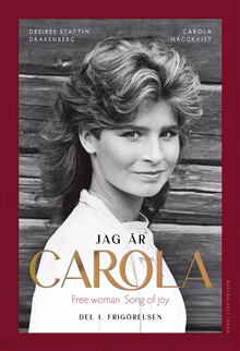 Jag är Carola : Del 1. Frigörelsen