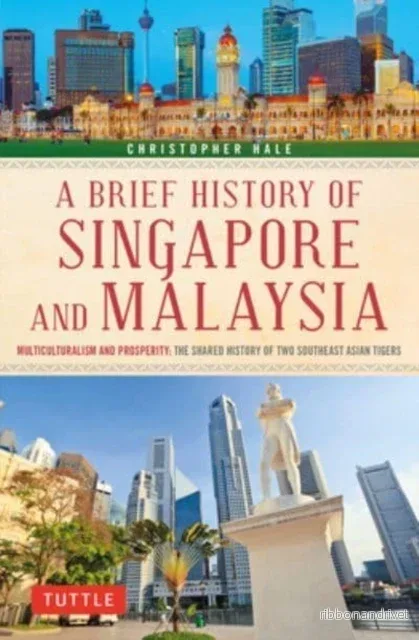 A Brief History of Singapore and Malaysia A Brief History of Singapore and Malaysia