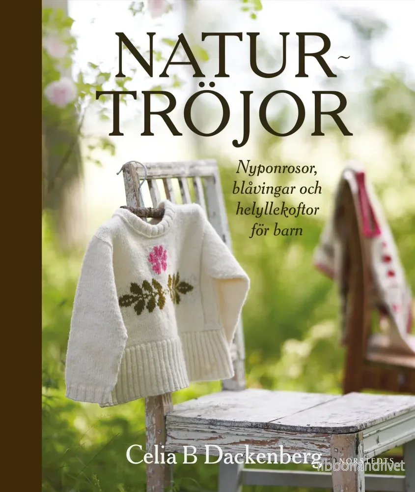 Naturtröjor: Nyponrosor, blåvingar och helyllekoftor för barn Naturtröjor: Nyponrosor, blåvingar och helyllekoftor för barn