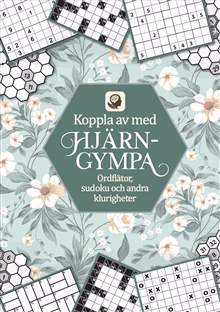 Koppla av med hjärngympa : ordflätor, sudoku och andra klurigheter Koppla av med hjärngympa : ordflätor, sudoku och andra klurigheter