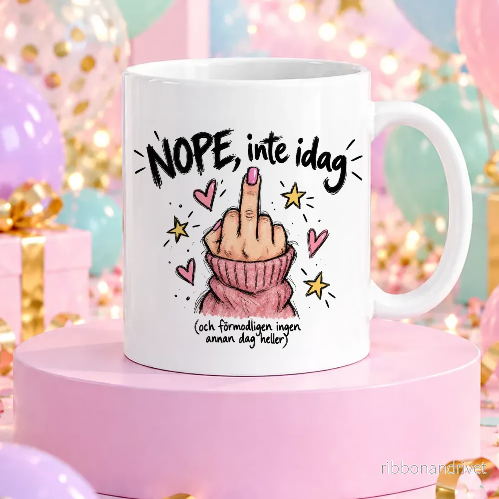 Nope, inte idag | Rolig mugg - Bild 2