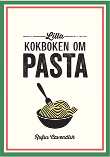 Lilla kokboken om pasta Lilla kokboken om pasta
