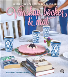 Vänskap, böcker & mat: inspiration och recept för bokcirkeln Vänskap, böcker & mat: inspiration och recept för bokcirkeln