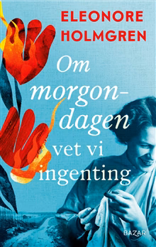 Om morgondagen vet vi ingenting